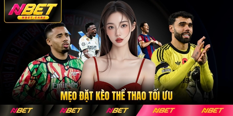Mẹo đặt kèo thể thao tối ưu nhất từng ngày từng trận kinh nghiệm